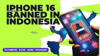 Indonesia bans iPhone 16 series sales | Techmeme Ride Home Podcast