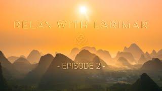 RELAX WITH LARIMAR - Live Guided Sound Meditation Episode 2