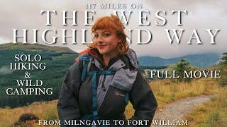 117 Miles on The West Highland Way: Full Movie - Solo Hiking & Wild Camping 4K