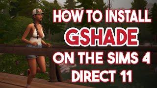 DIRECT 11 HOW TO INSTALL GSHADE ON THE SIMS 4