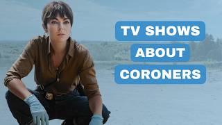 Top 5 TV Shows About Coroners