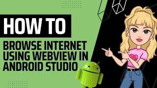 HOW TO BROWSE INTERNET USING WEBVIEW IN ANDROID STUDIO | ANDROID DEVELOPMENT TUTORIAL FOR BEGINNERS