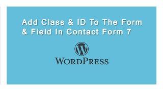 How To Give Class And Id In Contact Form 7 Shortcode & Also Add Class And Id To The Form Fields