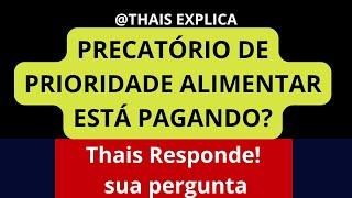 PRECATÓRIOS DE PRIORIDADE ALIMENTAR ESTÁ PAGANDO?Thais Responde!