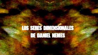 Los seres dimensionales de Daniel Nemes