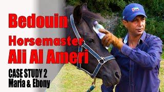 Horsemaster Ali Al Ameri Problem Horses: Case Study 2: Maria and Ebony