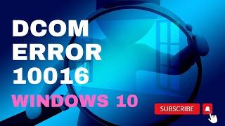 How To Fix D COM Error 10016 On Windows 10