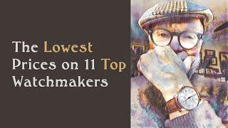 The Lowest Prices on 11 Top Watchmakers