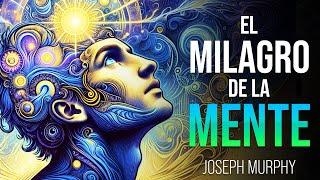 ¡TU MENTE TIENE MÁS PODER DEL QUE IMAGINAS! - Joseph Murphy