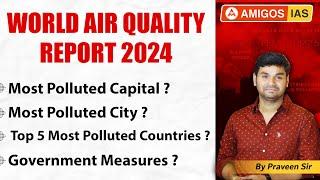 UPSC Prelims_ World Air Quality Report 2024 | Praveen sir | #amigosiashyderabad #current affairs