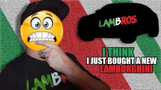 I THINK I JUST BOUGHT A NEW LAMBORGHINI | LAMBROS