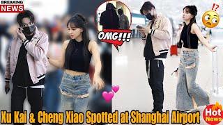 Caught! Xu Kai & Cheng Xiao Spotted Together at Shanghai Airport – Fans Are Buzzing! ️️