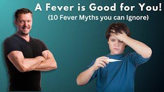 FEVER is Your Friend! (10 Fever Myths to Forget) 2025