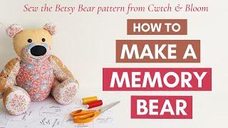 How to Make a Memory Bear - Betsy Bear Video Tutorial