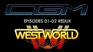 CGM - Episodes 1-2 Redux - Westworld