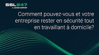 Comment pouvez-vous et votre entreprise rester en sécurité tout en travaillant à domicile?