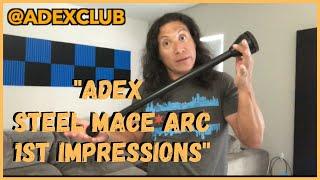 Adex Steel Mace "Arc" First Impressions!