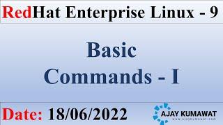 Linux Basic Commands - Part I | RedHat Enterprise Linux 9 | RHCSA | RHCE | RHEL 9 | Ajay Kumawat