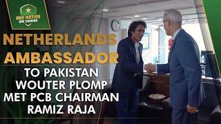 Netherlands Ambassador to Pakistan Wouter Plomp met PCB Chairman Ramiz Raja | PCB | MA2L