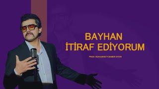 Bayhan - İtiraf Ediyorum (prod. Muhammet Kamber Aydın)