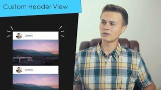 Custom Header View! (Swift 3 in Xcode)