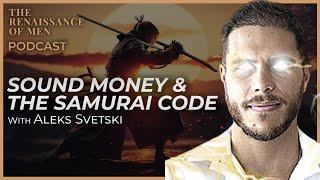 Podcast: Aleks Svetski - Sound Money and the Samurai Code