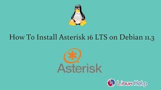 How To Install Asterisk 16 LTS on Debian 11.3