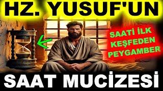 Hz. Yusuf'un Saat Mucizesi! Saati İlk Keşfeden Peygamber!