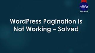 WordPress Pagination is Not Working – Solved