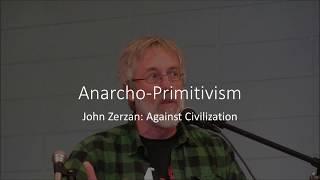 John Zerzan: Anarcho-Primitivism (ft. Socrates & Rousseau)