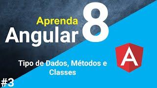 Aprenda Angular 8 - Tipo de Dados, Métodos e Classes - #3