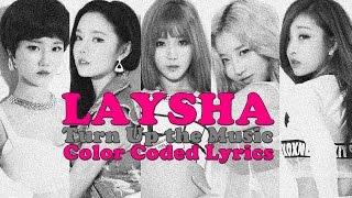 Laysha (레이샤) - Turn Up the Music (Color Coded Lyrics) [Han/Rom/Eng]