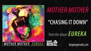 Mother Mother - Chasing It Down