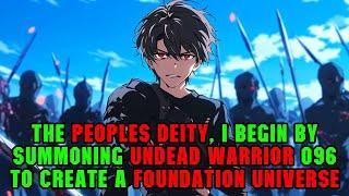 The People's Deity: I Begin by Summoning Undead Warrior 096 to Create a Foundation Universe! #manhwa