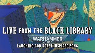 Live from the Black Library - A Warhammer 40k Laughing God Roast Inspired Song #warhammer #aislop