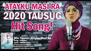 Min Yasmin - ATAYKU MASI RA (Official Video Lyric) TAUSUG Songs.