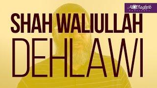 Shah Waliullah Dehlawi | Waleed Basyouni | AlMaghrib Institute