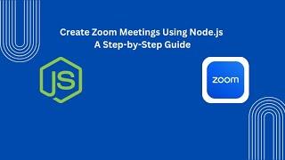 How to Create Zoom Meetings Using Node.js | Step-by-Step Guide