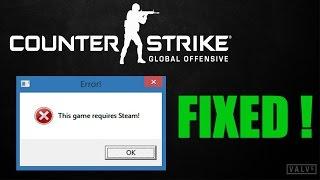 Counter Strike GO Quick FIX : This Game Requires Steam !