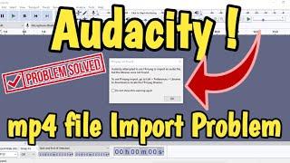 How to Import MP4 file in Audacity || mp4 file not uploading to Audacity ffmpeg file error Solved