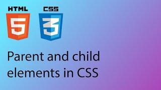 HTML & CSS 2020 Tutorial 24 - Parent and child elements