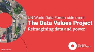 World Data Forum 2023 | Data Values Project: Reimagining data and power