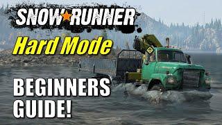 SnowRunner Hard Mode Beginners Guide | Tutorial