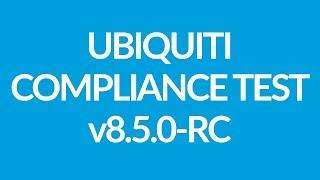 Ubiquiti Firmware WA.v8.5.0-RC Compliance Test