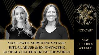 Ep. 233: Max Lowen: Surviving Satanic Ritual Abuse & Exposing the Global Cult That Runs the World