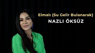 NAZLI ÖKSÜZ - Elmalı (Su Gelir Bulanarak) (Live)