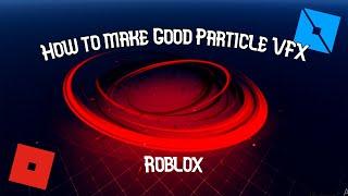 How to Make Good Particle Vfx In Roblox