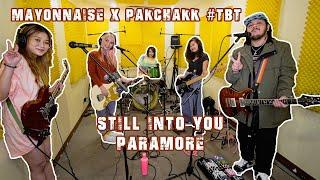 Still Into You - Paramore | Mayonnaise x Pakchakk #TBT