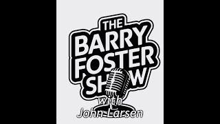 The Barry Foster Show with John Larsen 9