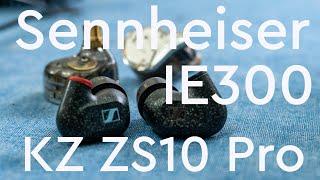 Sennheiser IE300 and KZ ZS10Pro - A Tale of 2 IEM's